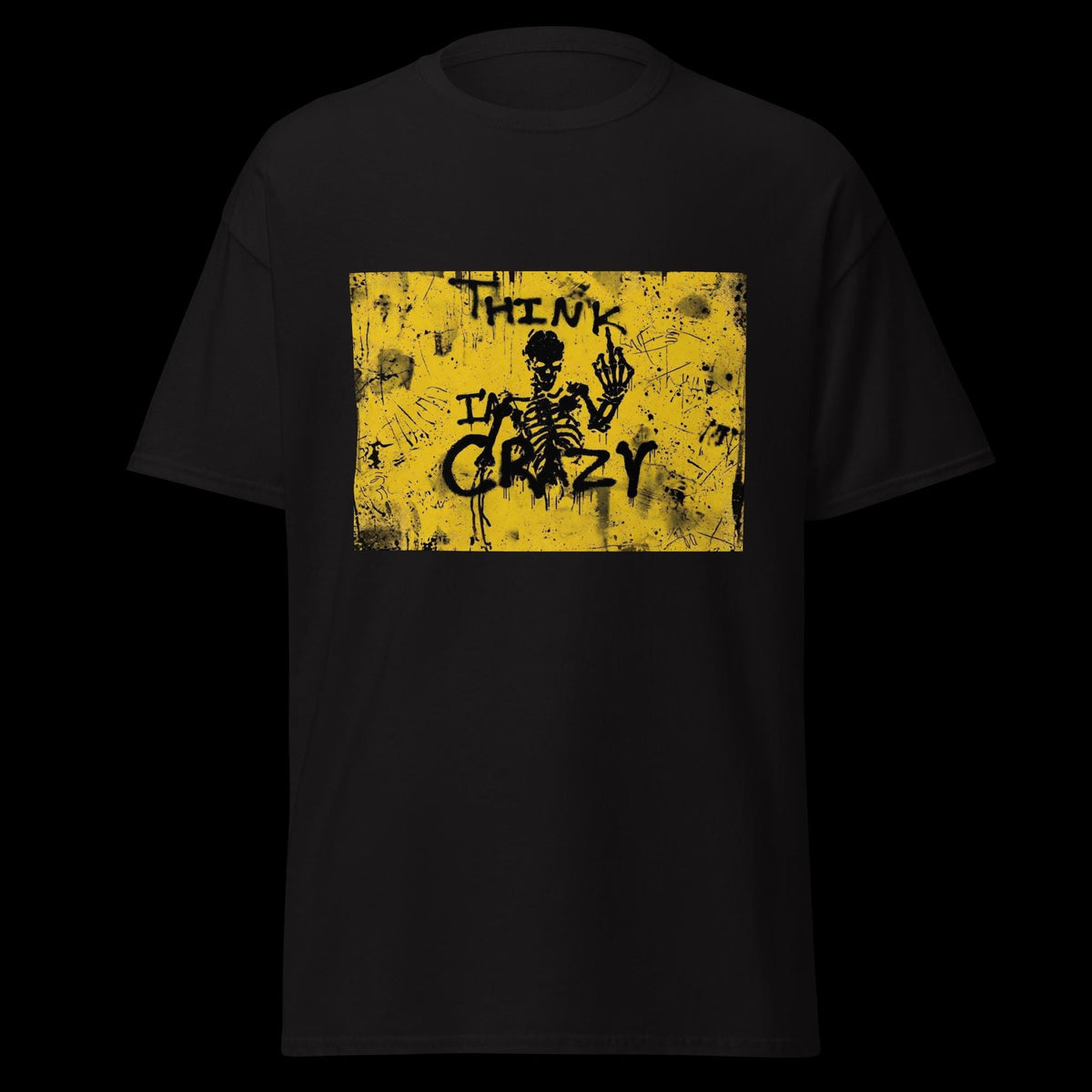 Think I'm Crazy? You Must Have Your Reasons – Graphic T-Shirt | Unisex Tee